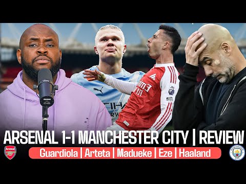 ARSENAL 1-1 MANCHESTER CITY | ARTETA | GUARDIOLA | MADUEKE | HAALAND | EZE | MARTINELLI |FULL REVIEW