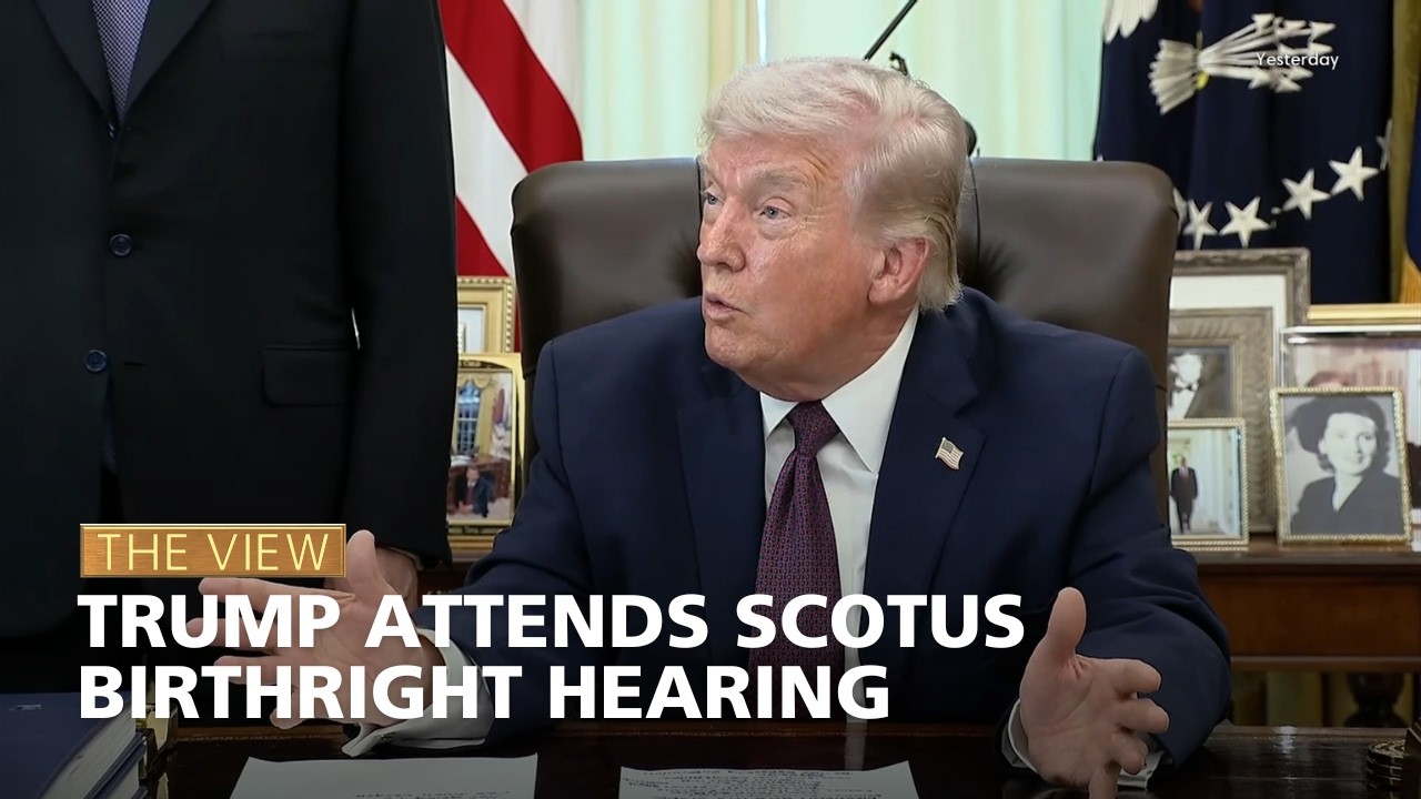 Trump Attends SCOTUS Birthright Hearing | The View