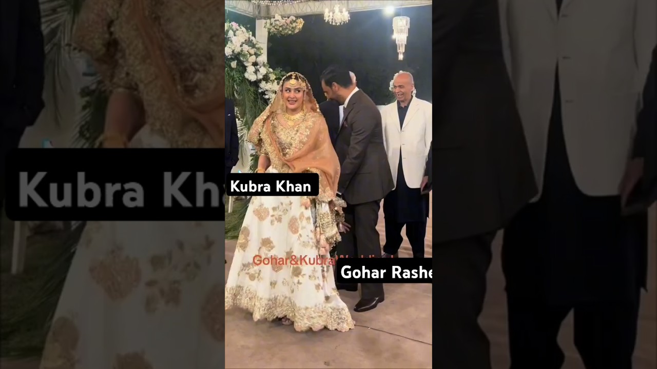 Stunning Looks: Kubra Khan & Gohar Rasheed Shine at Her Wedding Reception ✨