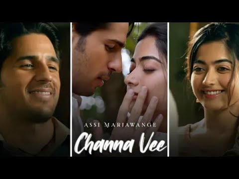 Channa Ve Assi Marjawange Song Fullscreen Status- Sidharth Malhotra & Rashmika Mandanna