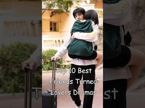 Top 10 Best Friends Turned Lovers Dramas #chinesedrama #odyssey #kdrama #dramalist