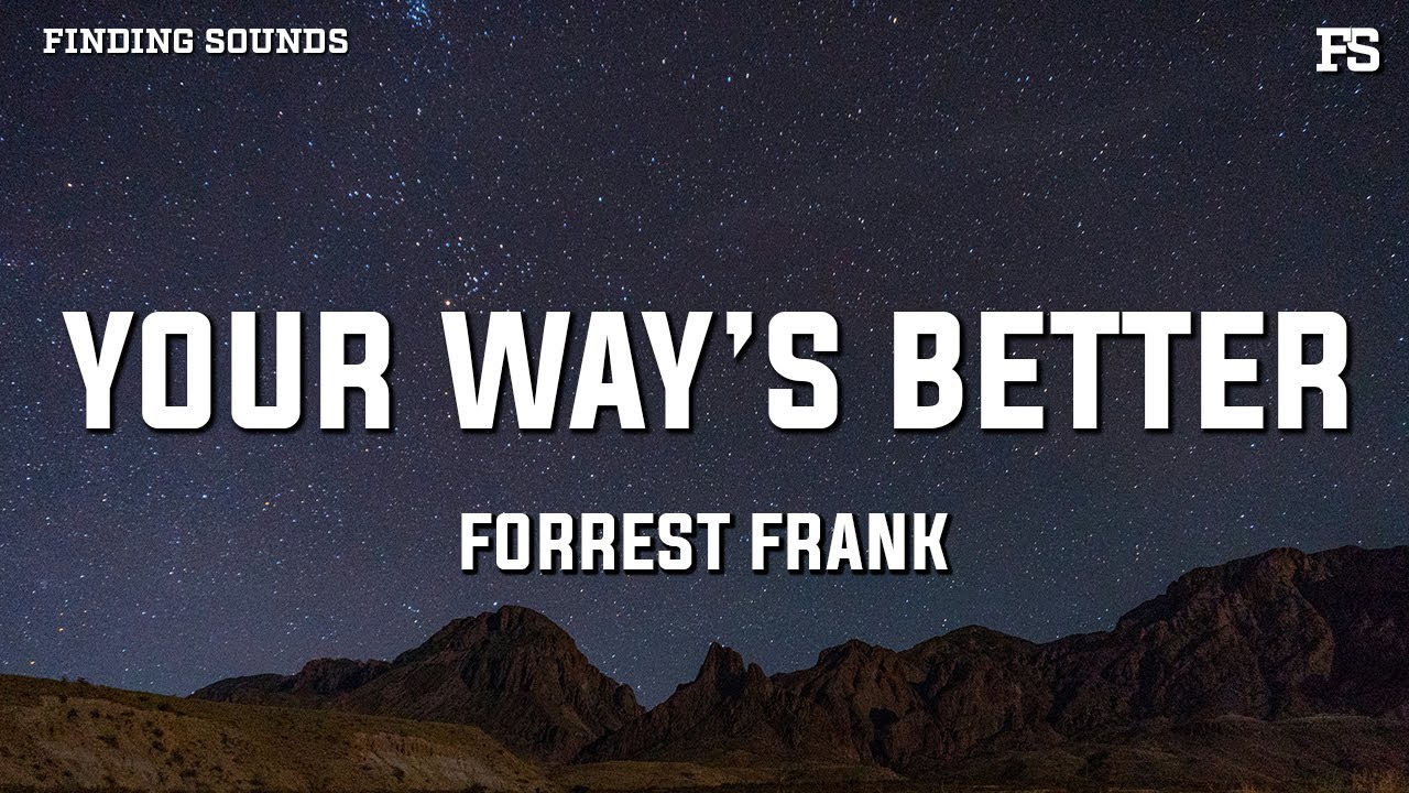 Forrest Frank - YOUR WAY’S BETTER (Lyric Video) 🎶