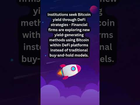 Institutions seek Bitcoin yield through DeFi strategies