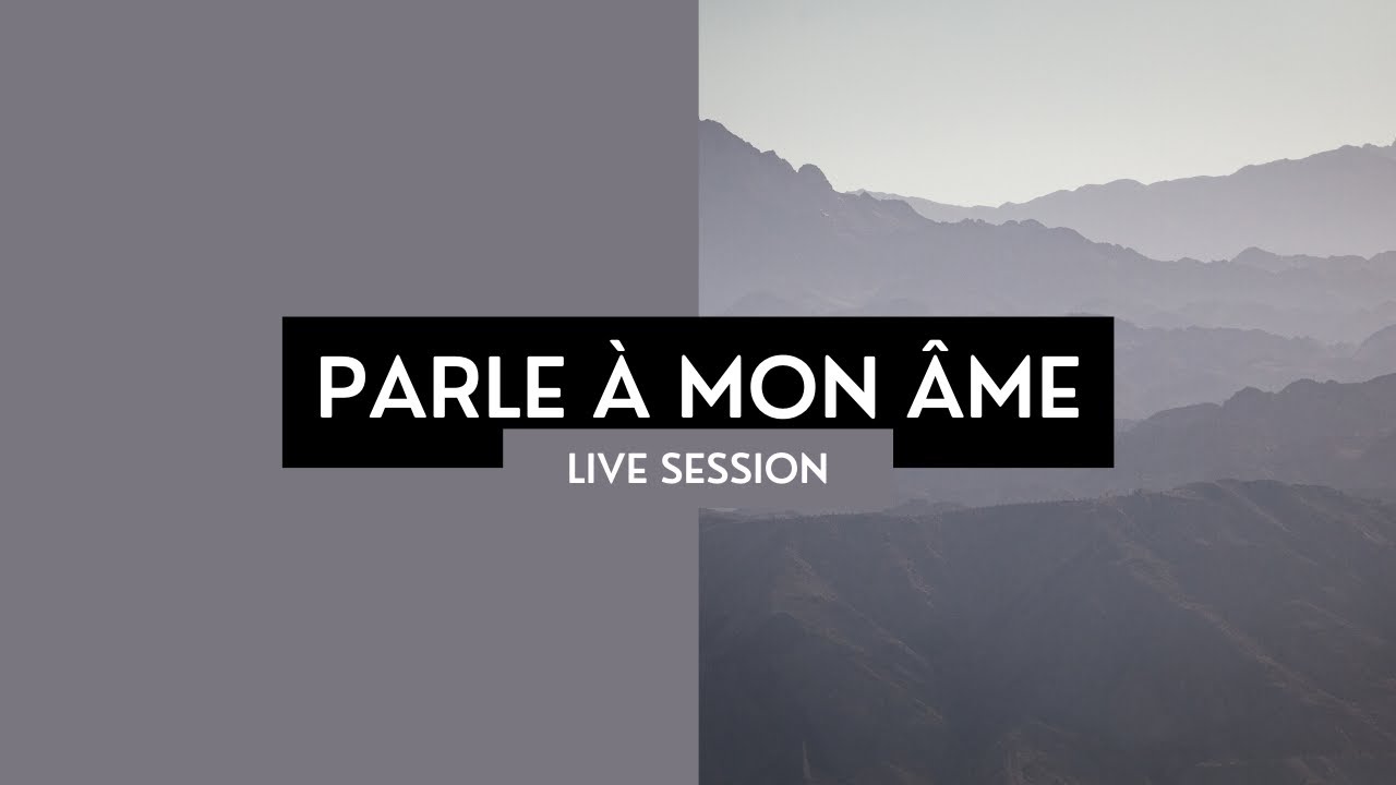Parle à mon âme - Live Session #3 🎶