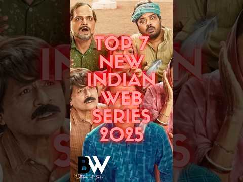 Top 7 New Indian Web Series 2025 | New web series 2025