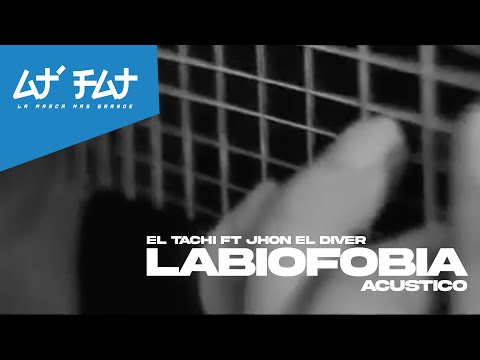 El Tachi Ft. Jhon el Diver - Labiofobia (Acustico)