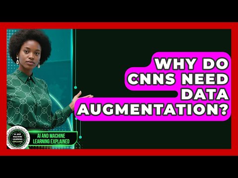 Why Do CNNs Need Data Augmentation? - AI and Machine Learning Explained