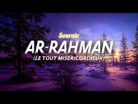 Sourate/Coran Ar-Rahman (سورة الرحمن) - Magnifique Récitation Qui Apaise Le Cœur et Qui Protège