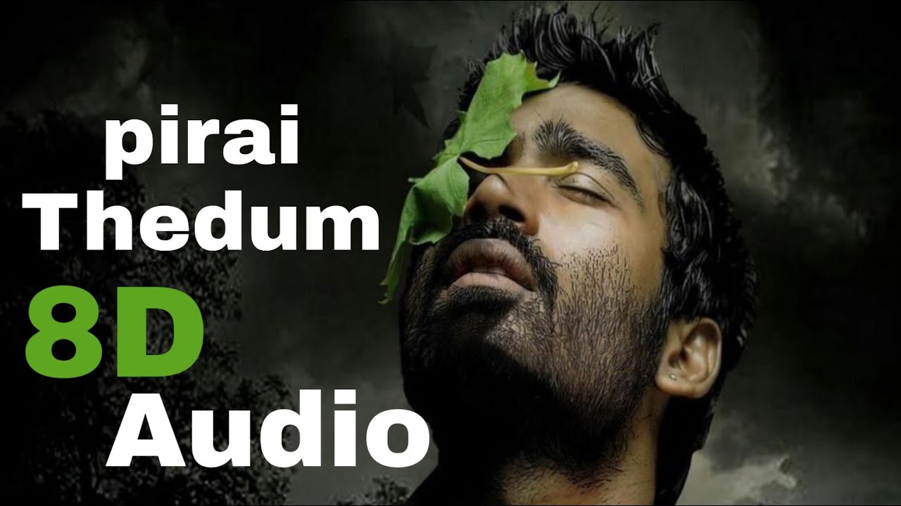 Mayakkam Enna - Pirai Thedum | 8D Tamil Song 🎶