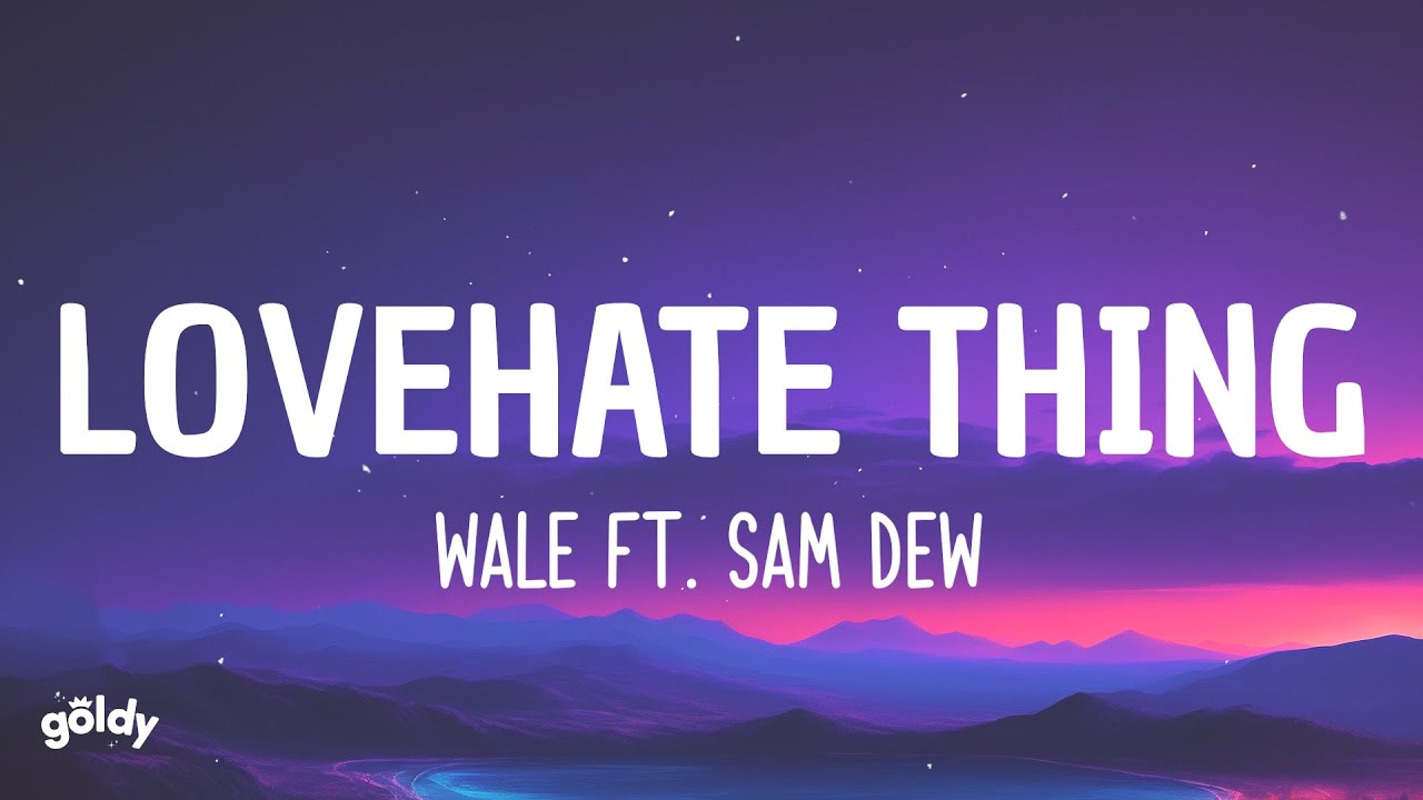 LoveHate Thing by Wale ft. Sam Dew πΆ | Lyrics & Meaning Explained