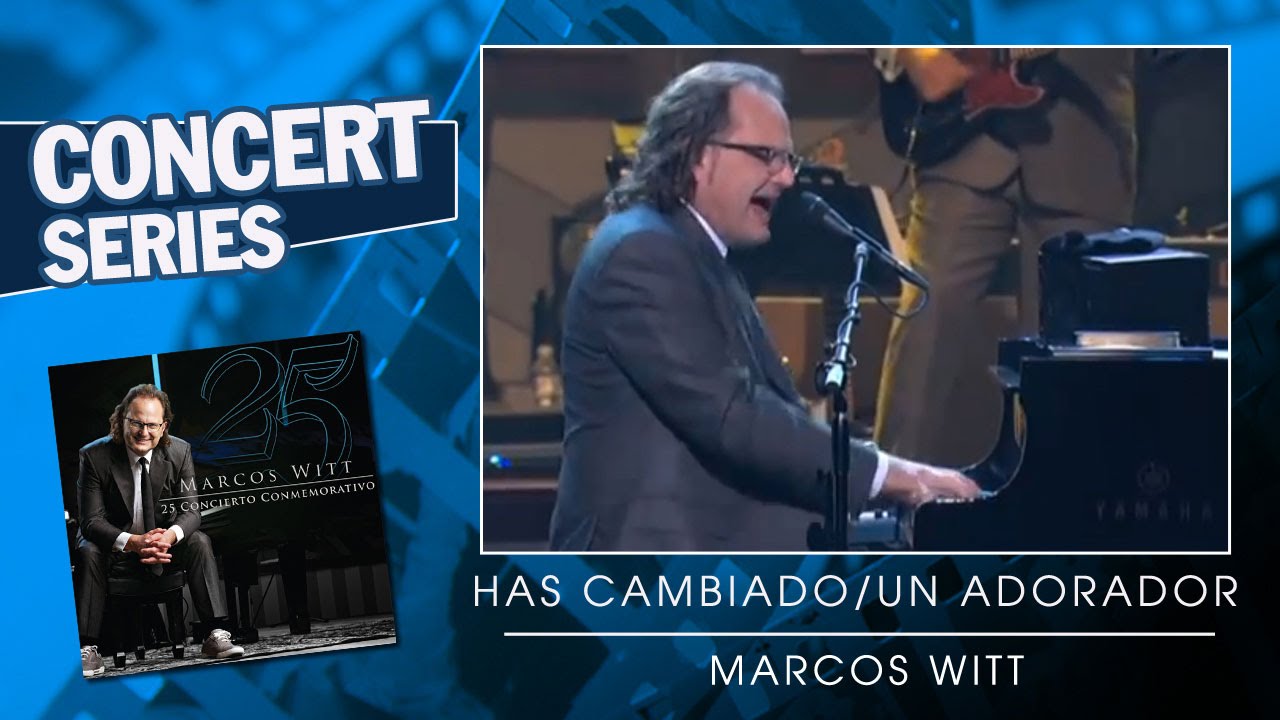 Marcos Witt: «Has cambiado» & «Un adorador» (25º Concierto) 🎶