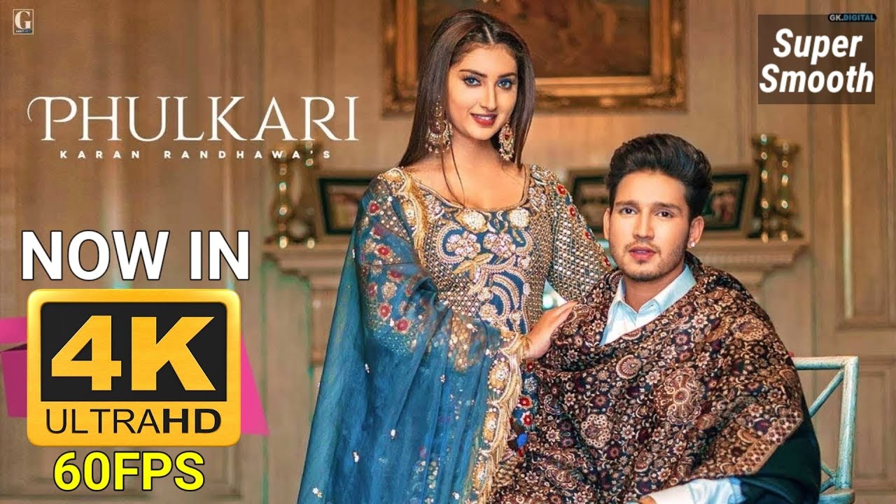 Phulkari - Karan Randhawa & Rav Dhillon 4K 60FPS ๐ถ