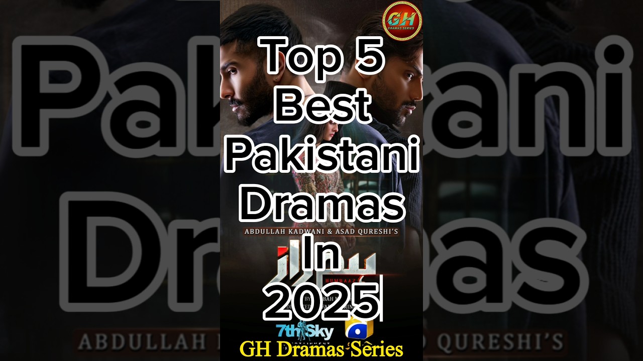 Top 5 Must-Watch Pakistani Dramas of 2025: Top 5 Picks 🎬