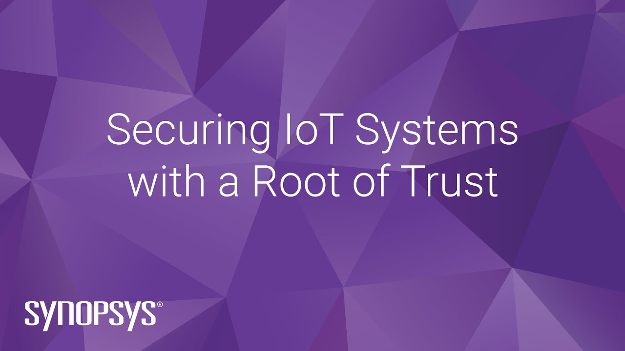 Secure Your IoT Devices with a Root of Trust 🔒 | Synopsys Webinar