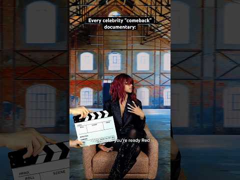 Every celebrity “comeback” documentary 😂