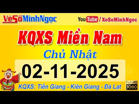 Kết Quả Xổ Số Miền Nam ngày 02/11/2025, KQXS Miền Nam Tiền Giang, Kiên Giang, Đà Lạt, Xổ Số MinhNgoc