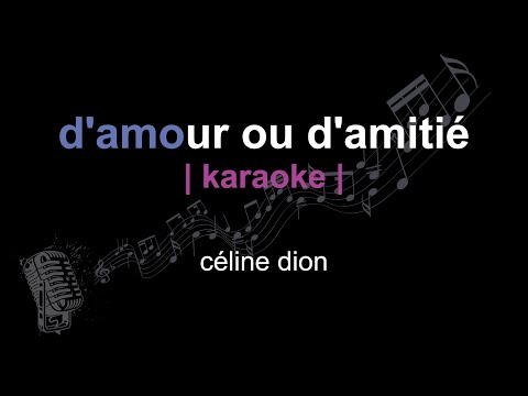 | karaoke | céline dion | d'amour ou d'amitié | paroles |