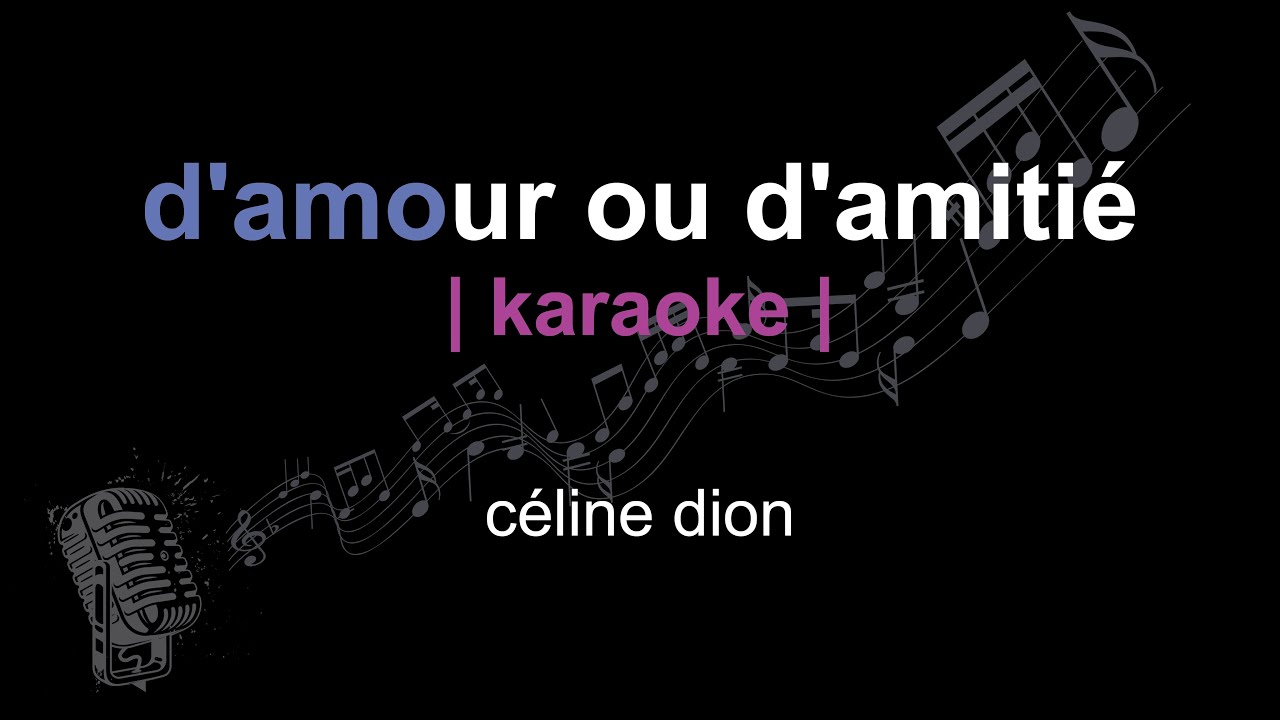 Karaoke Céline Dion - D'amour ou d'amitié (Paroles avec synchronisation)