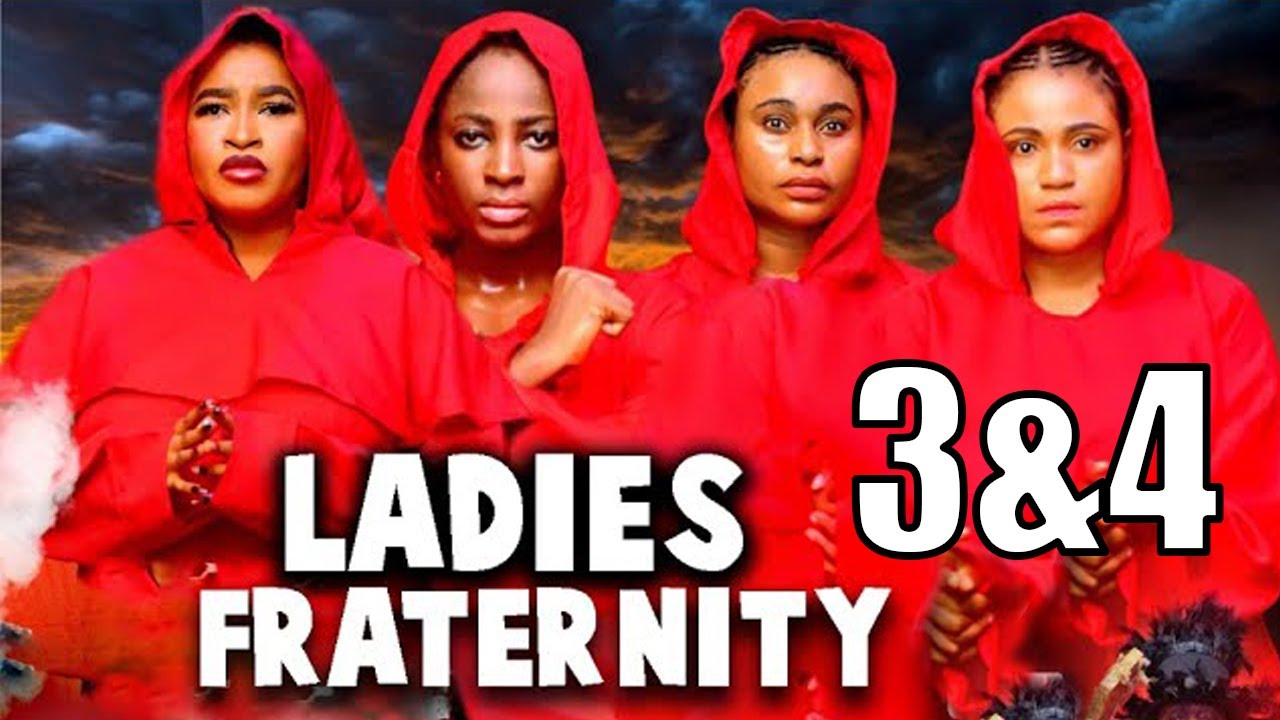 LADIES FRATERNITY Parts 3 & 4 | Exciting New Nigerian Movie 2025 π¬