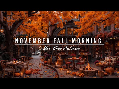Calm November Fall Morning at Outdoor Coffee Shop Ambience🍂Relaxing Jazz Background Music to Working