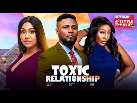 TOXIC RELATIONSHIP - MAURICE SAM, STEFANIA BASSEY, PEARL WATTS - 2025 EXCLUSIVE NOLLYWOOD MOVIE