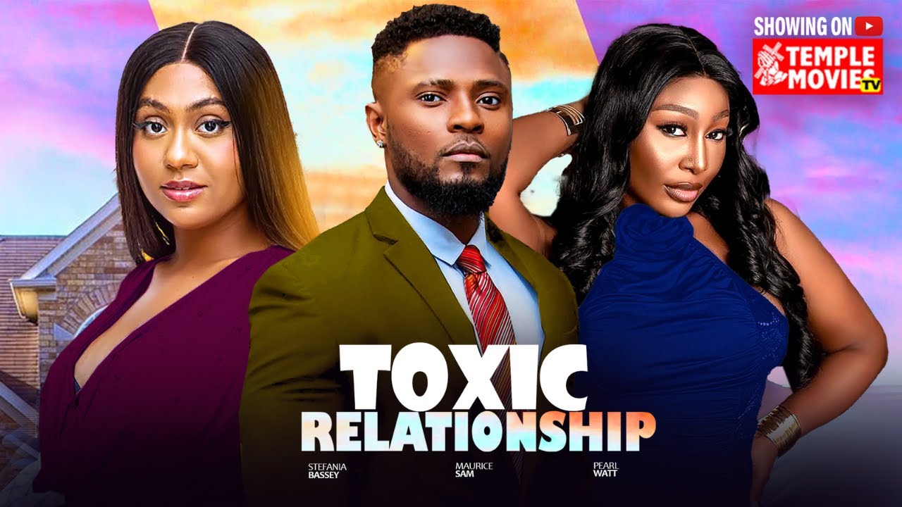 Toxic Relationship - 2025 Nollywood Exclusive 🎬