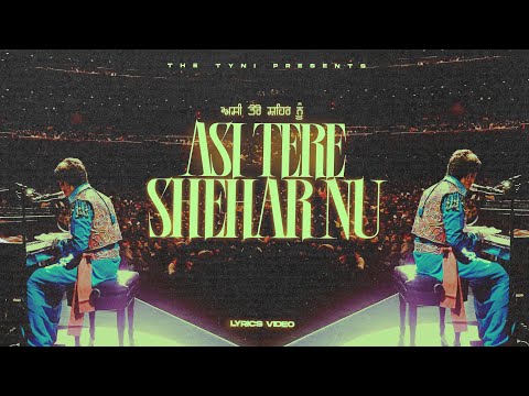 ASI TERE SHEHAR NU - GURDAS MAAN X  THE TYNI ( Lyrics Video )