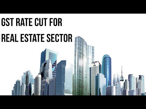 GST rate cut for Real Estate sector, How it will impact Home Buyers & Realtors? Current Affairs 2019