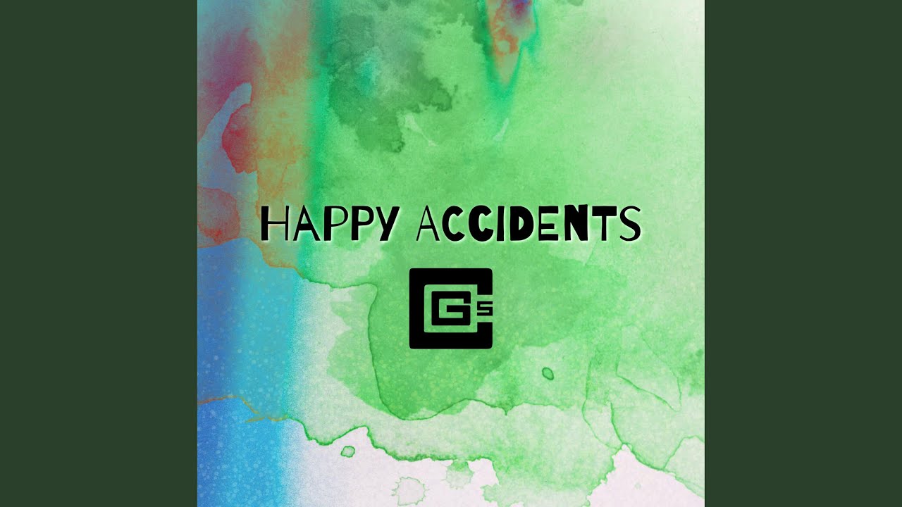 Happy Accidents by CG5 🎶
