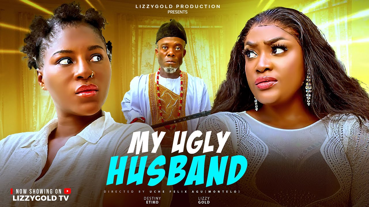 My Ugly Husband - Lizzy Gold, Destiny Etiko | Latest Nigerian Movie 🎬
