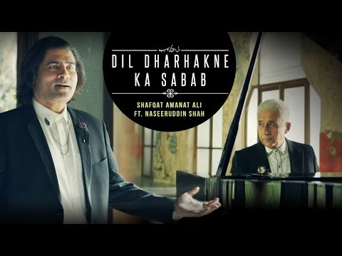 Dil Dharhakne Ka Sabab | Official Video | Shafqat Amanat Ali Khan feat. Naseeruddin Shah