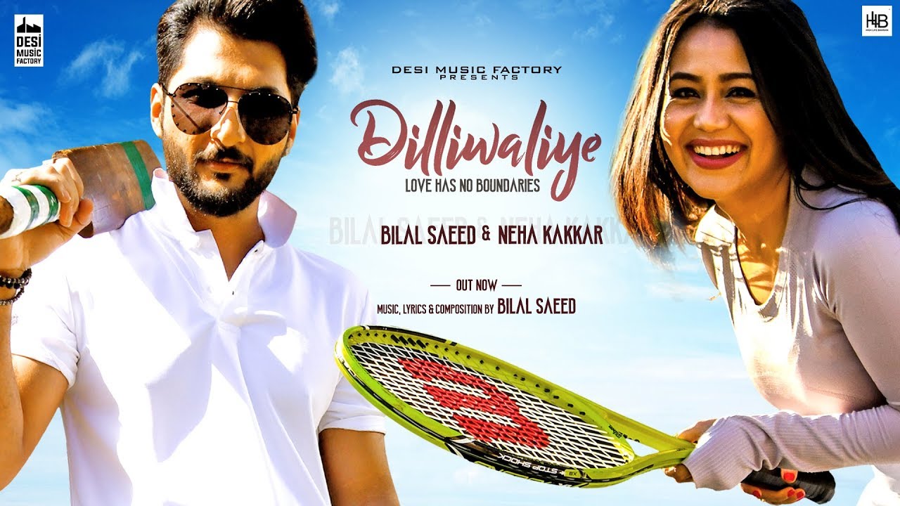 DilliWaliye 🎶 Full Video | Bilal Saeed & Neha Kakkar | Punjabi Hit 2018