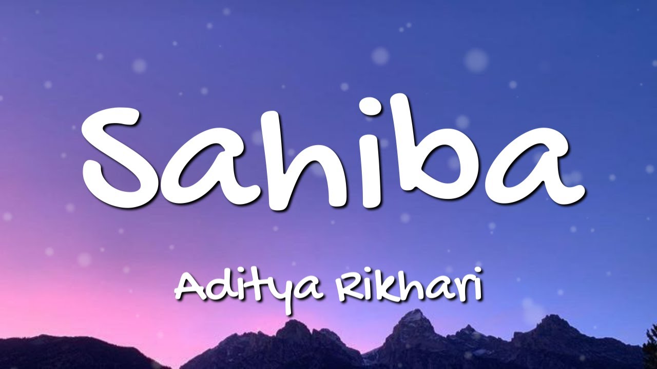 Aditya Rikhari - Sahiba: Lyrics of 'Aaye Ghar Kahe Na'