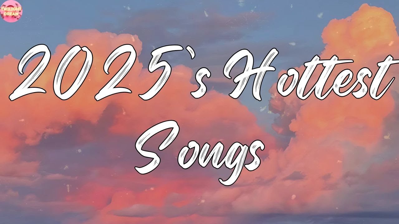 2025's Top Hits 🎶 Must-Listen Playlist
