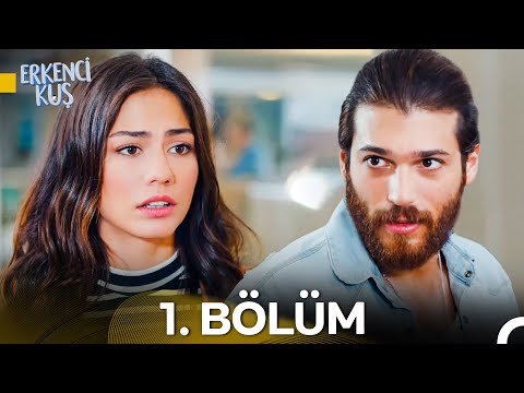 Erkenci Kuş 1. Bölüm