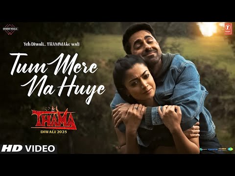 Thama Song Tum Mere Na Huye | Ayushmann K, | Thama Song Jisne Pyar Na Kiya | Thamma Song Nora Fatehi