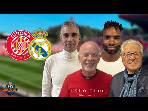Girona vs Real Madrid | Chiriguito Live ⚽