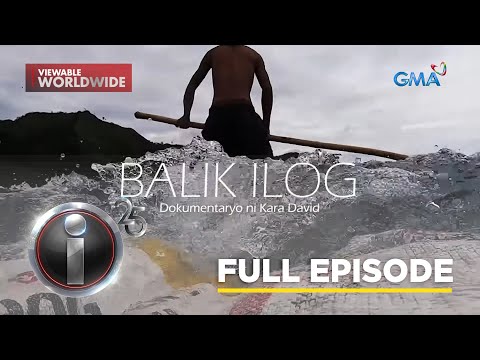 'Balik Ilog', dokumentaryo ni Kara David (Full episode) | I-Witness