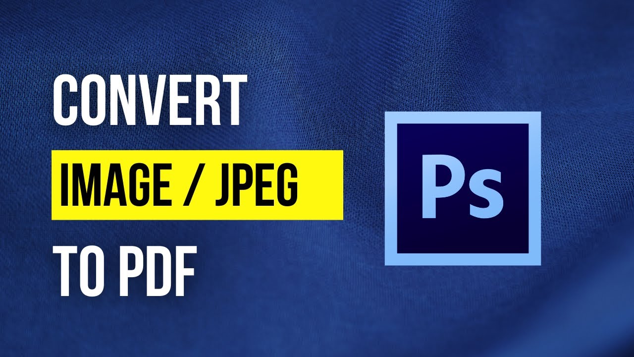 How to Convert JPG to PDF Using Photoshop