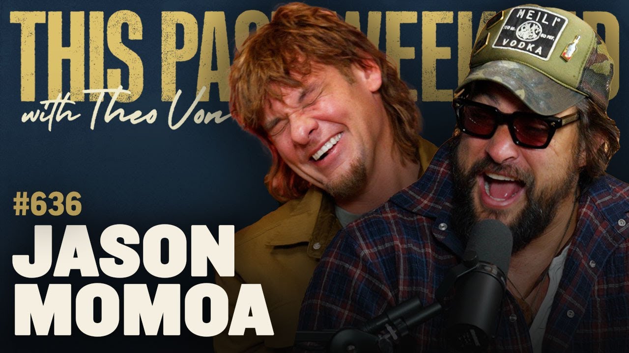 Jason Momoa | This Past Weekend w/ Theo Von #636