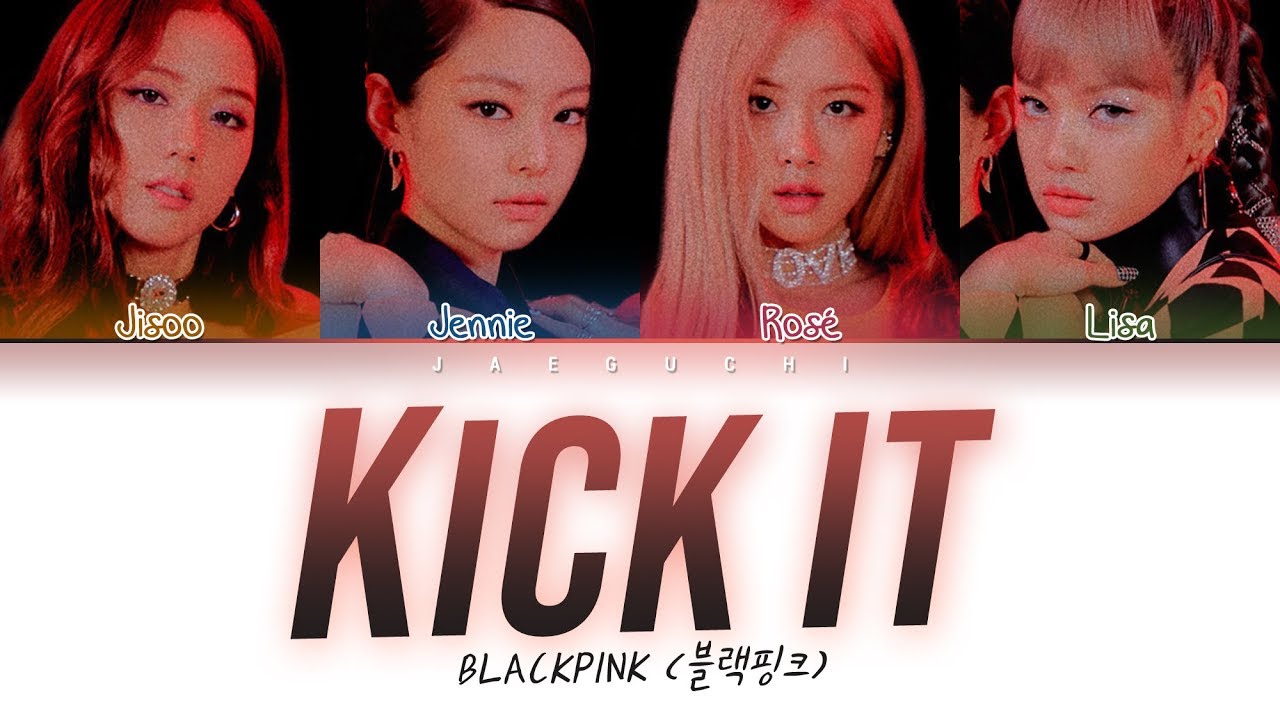BLACKPINK - Kick It 🎶 Color Coded Lyrics (Eng/Rom/Han) | Official Lyrics & Translation