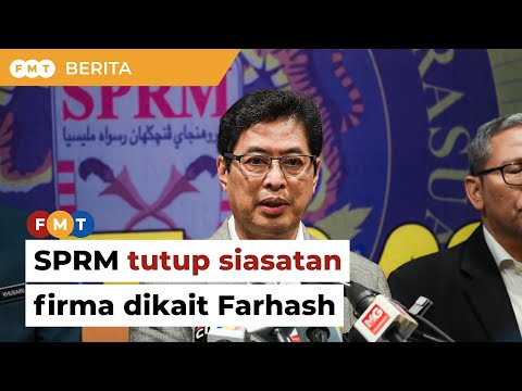 SPRM tutup siasatan firma dikait Farhash berkait lesen cari gali mineral