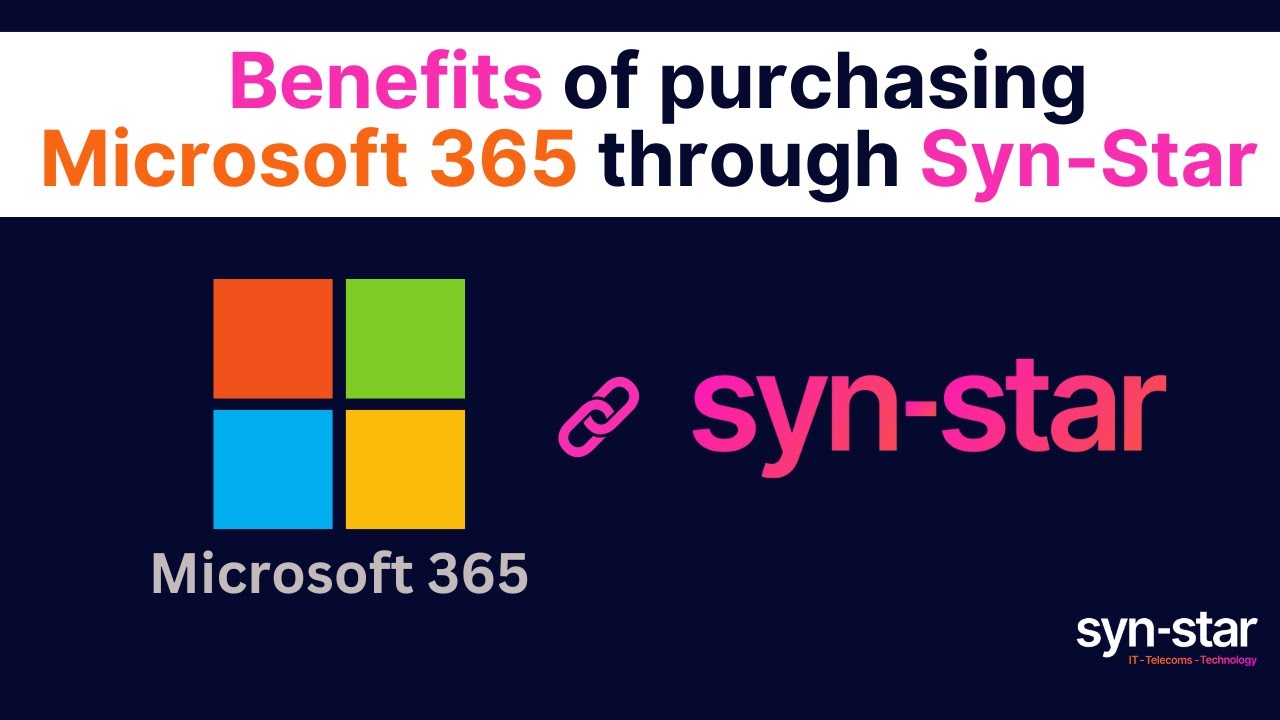 Why Buy Microsoft 365 from Syn-Star 💼