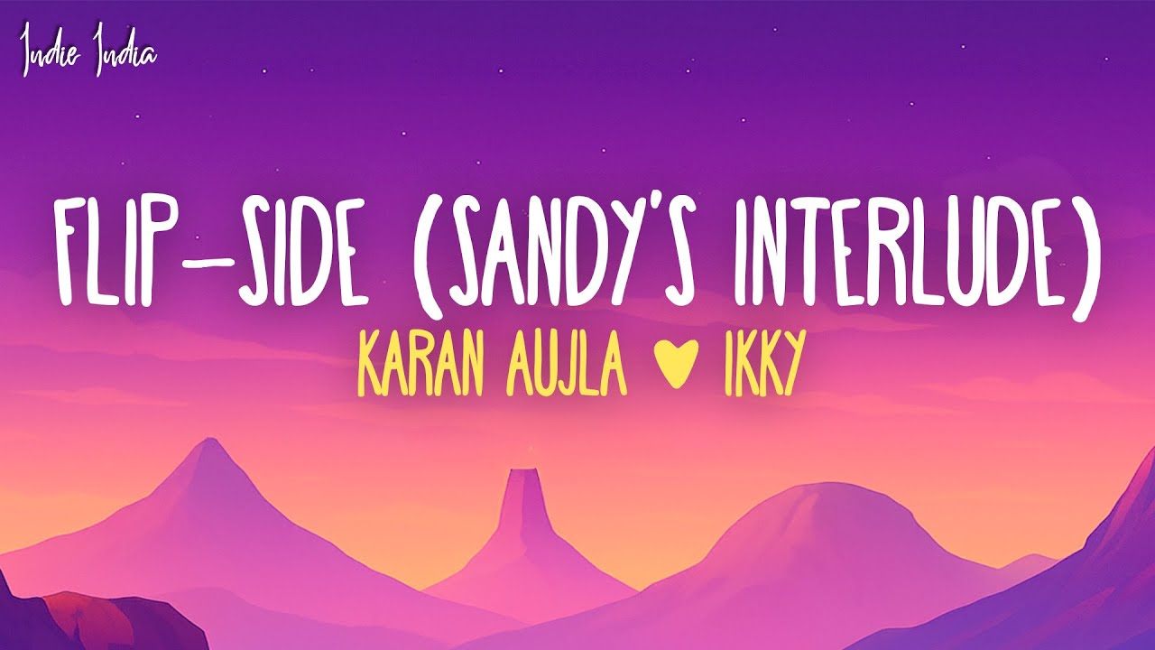 Karan Aujla & Ikky Drop New Track 'Flip-Side (Sandy's Interlude)' 🎶