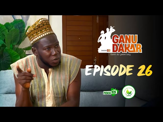 GANU DAKAR Saison 1 Épisode 26 | Actualités et Reportages Exclusifs sur Fekh TV