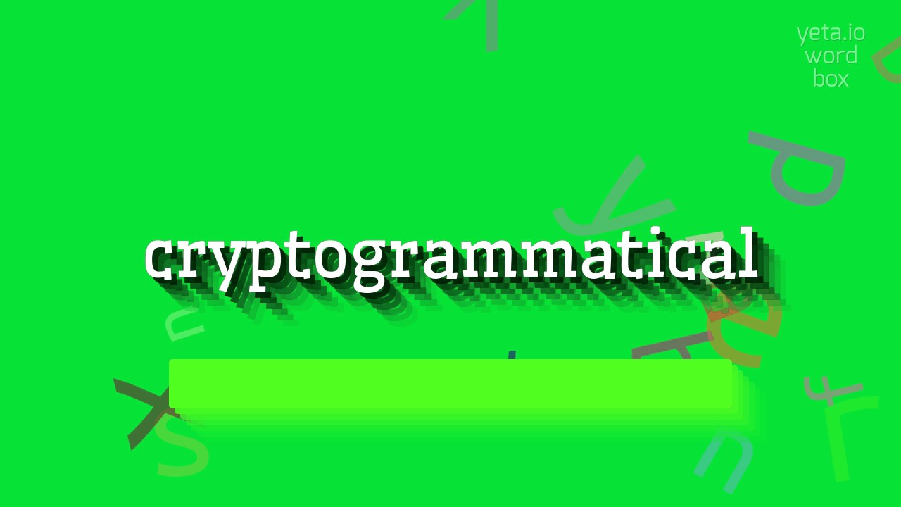 How to Pronounce 'Cryptogrammatical' Correctly in 2023 📖