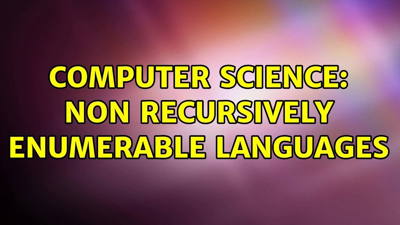 Non-Recursively Enumerable Languages: 2 Solutions