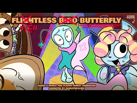 ★ - FLYTELESS BUTTERFLY [ dandy's world and flavor frenzy animation ]