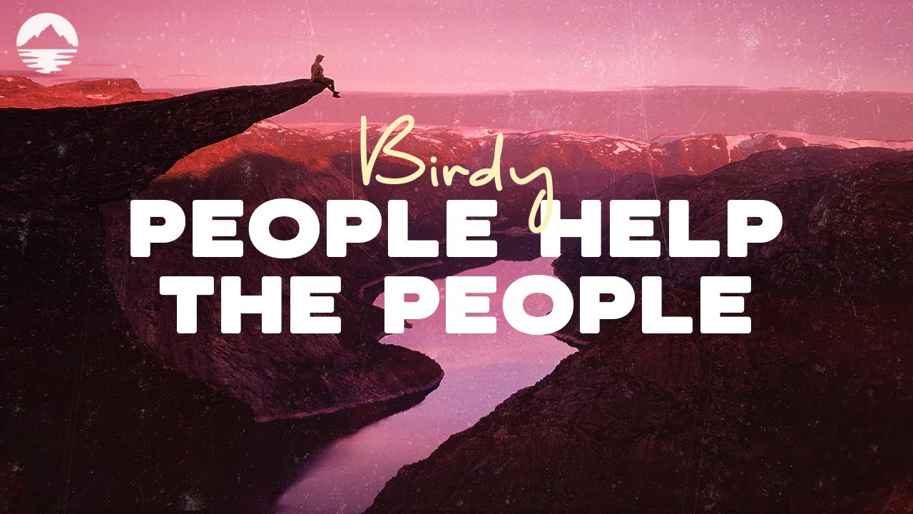 Birdy - People Help the People | Lyric Video 🎶
