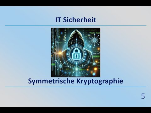 IT Sicherheit - Symmetrische Kryptographie Kurzüberblick